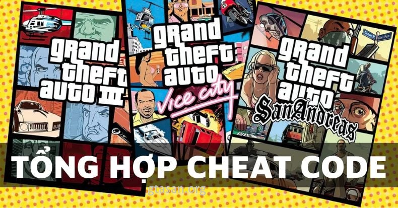 Mã GTA San - Tổng hợp 90+ Lệnh (Cheat) GTA Codes đầy đủ nhất - tại gtasan.org