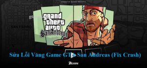 Sửa Lỗi Văng Game GTA San Andreas Trên Win 10/11 (Fix Crash) tại gtasan.org