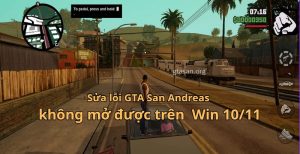 Sửa lỗi GTA San Andreas không mở được trên máy tính Win 10/11 tại gtasan.org